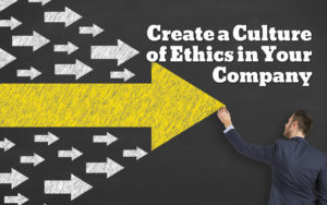 Create a culture of ethics