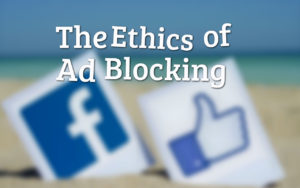 The Ethics of Ad Blocking