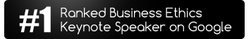 #1 Ranked Business Ethics Keynote Speaker on Google