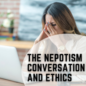 The Nepotism Conversation and Ethics