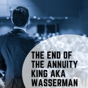 The End of the Annuity King AKA Wasserman