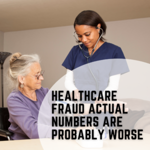 Healthcare Fraud Actual Numbers are Probably Worse