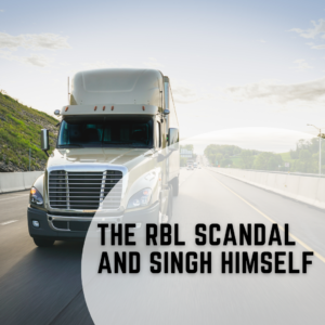 The RBL Scandal and Singh Himself