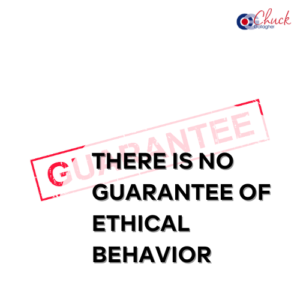 There is No Guarantee of Ethical Behavior