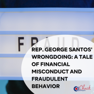 Rep. George Santos' Wrongdoing: A Tale of Financial Misconduct and Fraudulent Behavior