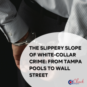 The Slippery Slope of White-Collar Crime: From Tampa Pools to Wall Street