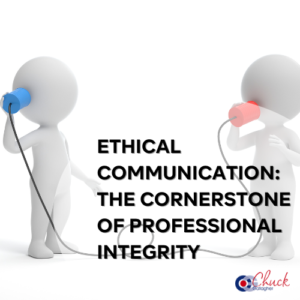 Ethical Communication: The Cornerstone of Professional Integrity
