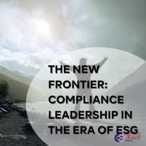 The New Frontier: Compliance Leadership in the Era of ESG