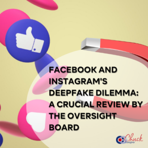 Facebook and Instagram's Deepfake Dilemma: A Crucial Review by the Oversight Board
