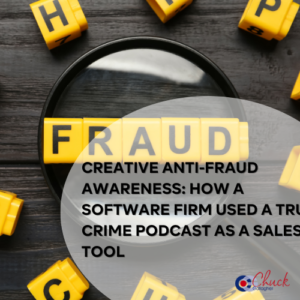 Creative Anti-Fraud Awareness: How a Software Firm Used a True Crime Podcast as a Sales Tool