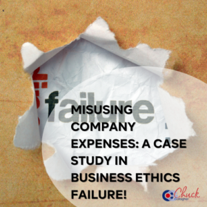 Misusing Company Expenses: A Case Study in Business Ethics Failure!