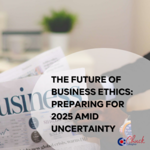 The Future of Business Ethics: Preparing for 2025 Amid Uncertainty