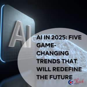 AI in 2025: Five Game-Changing Trends That Will Redefine the Future