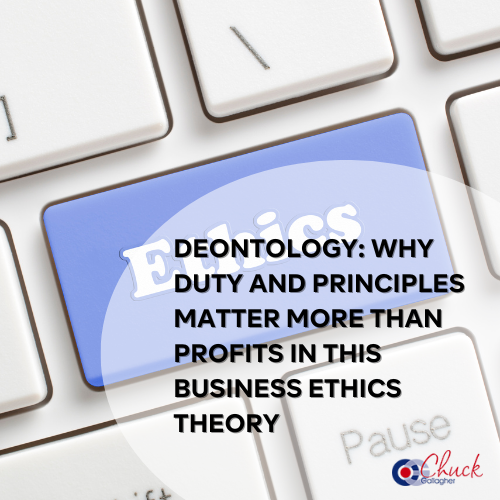 Deontology: Why Duty and Principles Matter More Than Profits in this Business Ethics Theory