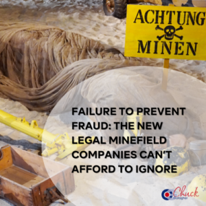 Failure to Prevent Fraud: The New Legal Minefield Companies Can’t Afford to Ignore