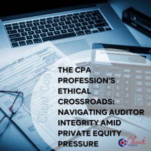 The CPA Profession’s Ethical Crossroads: Navigating Auditor Integrity Amid Private Equity Pressure