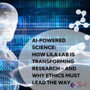 AI-Powered Science: How Lila Lab is Transforming Research – and Why Ethics Must Lead the Way