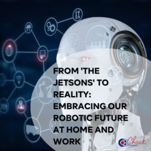 From 'The Jetsons' to Reality: Embracing Our Robotic Future at Home and Work