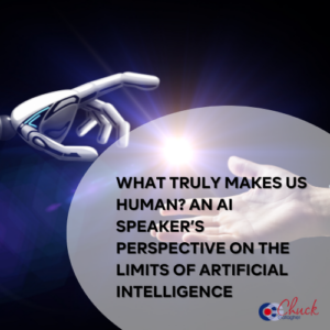 What Truly Makes Us Human? An AI Speaker’s Perspective on the Limits of Artificial Intelligence