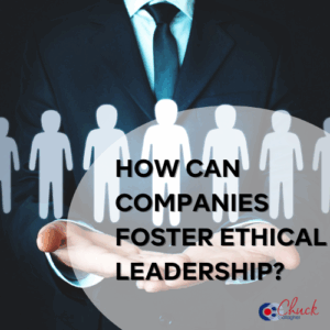 How Can Companies Foster Ethical Leadership?