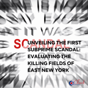 Unveiling the First Subprime Scandal: Evaluating The Killing Fields of East New York
