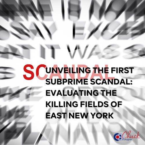 Unveiling the First Subprime Scandal: Evaluating The Killing Fields of East New York