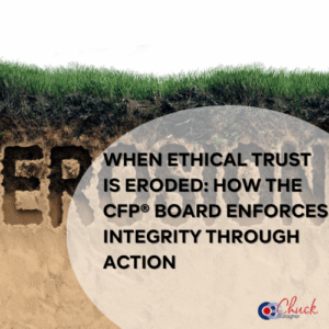 When Ethical Trust Is Eroded: How the CFP® Board Enforces Integrity Through Action