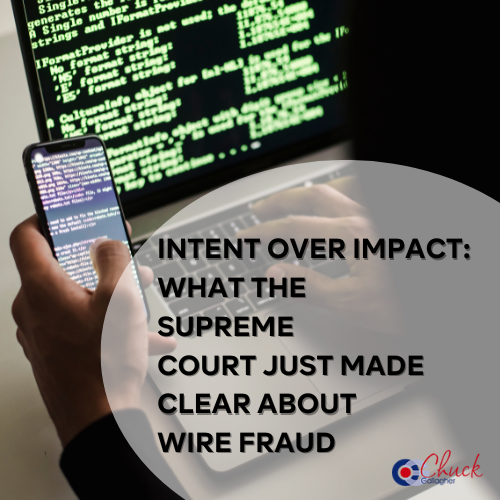 Intent Over Impact: What the Supreme Court Just Made Clear About Wire Fraud