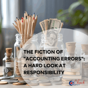 The Fiction of "Accounting Errors": A Hard Look at Responsibility
