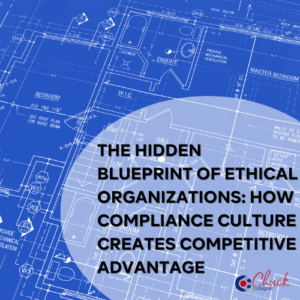 The Hidden Blueprint of Ethical Organizations: How Compliance Culture Creates Competitive Advantage