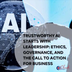 Trustworthy AI Starts with Leadership: Ethics, Governance, and the Call to Action for Business
