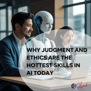 Why Judgment and Ethics Are the Hottest Skills in AI Today