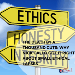 The Death by a Thousand Cuts: Why Nick Gallo Got It Right About Small Ethical Lapses