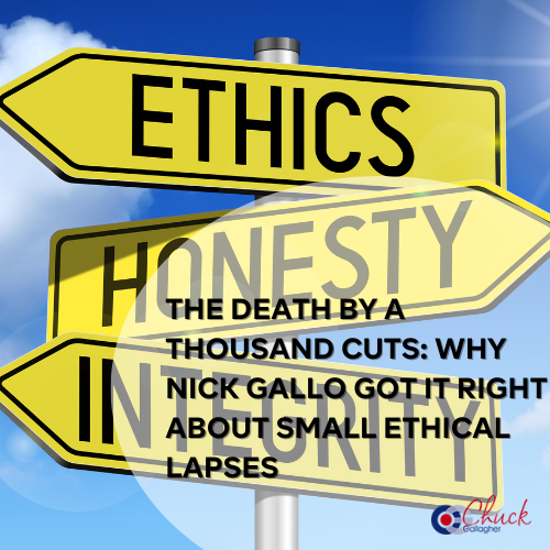 The Death by a Thousand Cuts: Why Nick Gallo Got It Right About Small Ethical Lapses