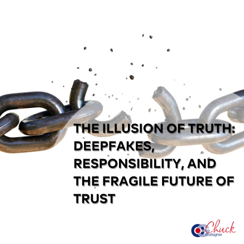 The Illusion of Truth: Deepfakes, Responsibility, and the Fragile Future of Trust