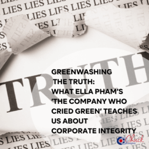 Greenwashing the Truth What Ella Pham’s ‘The Company Who Cried Green’ Teaches Us About Corporate Integrity