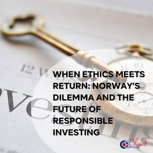 When Ethics Meets Return: Norway’s Dilemma and the Future of Responsible Investing