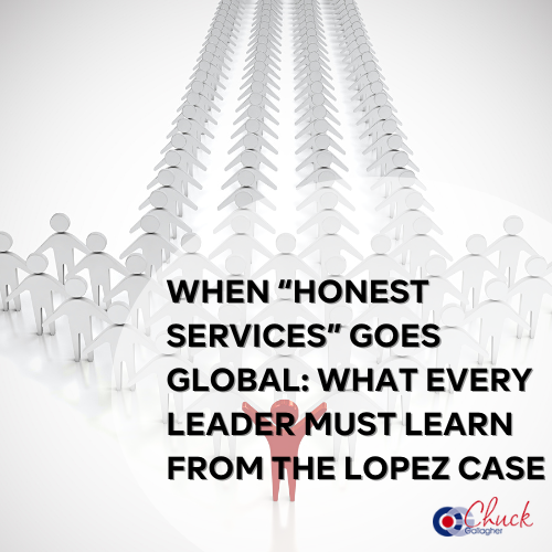 When “Honest Services” Goes Global: What Every Leader Must Learn from the Lopez Case