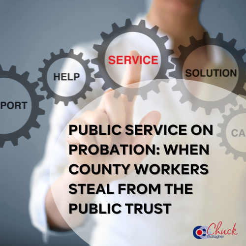 Public Service on Probation: When County Workers Steal from the Public Trust