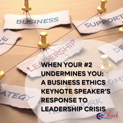 When Your #2 Undermines You: A Business Ethics Keynote Speaker’s Response to Leadership Crisis”