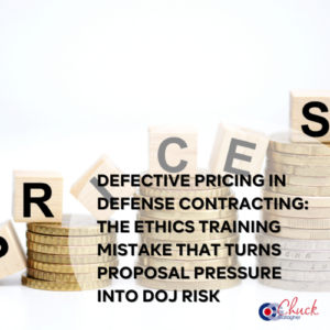 Defective Pricing in Defense Contracting The Ethics Training Mistake That Turns Proposal Pressure Into DOJ Risk