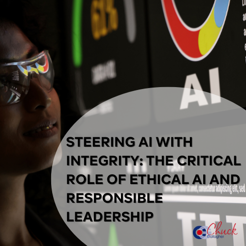 Steering AI With Integrity The Critical Role of Ethical AI and Responsible Leadership