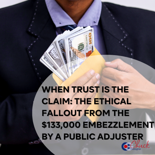 When Trust Is the Claim: The Ethical Fallout from the $133,000 Embezzlement by a Public Adjuster