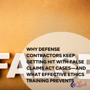 Why Defense Contractors Keep Getting Hit With False Claims Act Cases—and What Effective Ethics Training Prevents