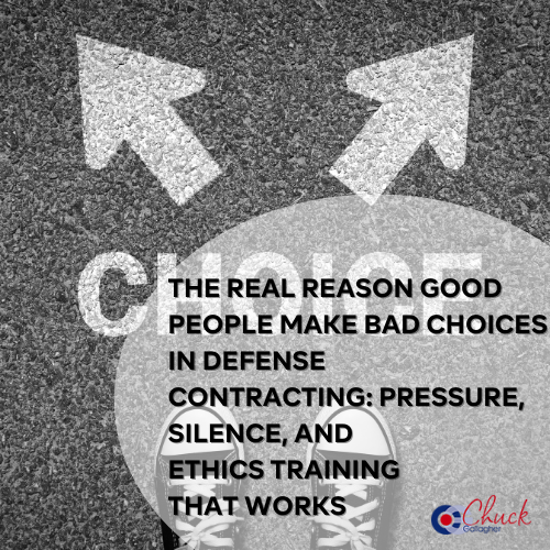 The Real Reason Good People Make Bad Choices in Defense Contracting Pressure, Silence, and Ethics Training That Works