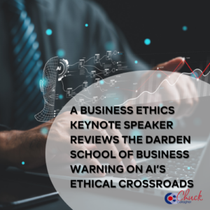A Business Ethics Keynote Speaker Reviews the Darden School of Business Warning on AI’s Ethical Crossroads