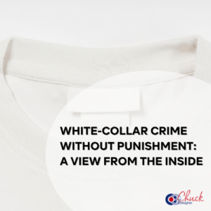 White-Collar Crime Without Punishment A View From the Inside