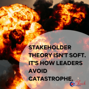 Stakeholder Theory Isn't Soft. It's How Leaders Avoid Catastrophe.