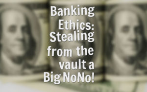 banking-ethics-stealing-from-the-vault