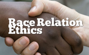 Race Relation Ethics